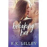 Breaking Her (Love is War Book 2) Breaking Her (Love is War Book 2) Kindle Audible Audiobook Paperback
