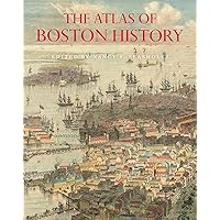 The Atlas of Boston History The Atlas of Boston History Hardcover Kindle