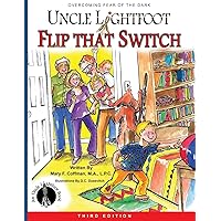 Uncle Lightfoot Flip That Switch: Overcoming Fear of the Dark (Third Edition)