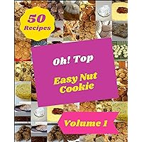 Oh! Top 50 Easy Nut Cookie Recipes Volume 1: The Best-ever of Easy Nut Cookie Cookbook Oh! Top 50 Easy Nut Cookie Recipes Volume 1: The Best-ever of Easy Nut Cookie Cookbook Kindle Paperback