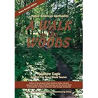 Native American Spirituality: A Walk in the Woods Native American Spirituality: A Walk in the Woods Paperback