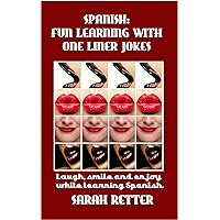 SPANISH: FUN LEARNING WITH ONE LINER JOKES.: Laugh, smile and enjoy while learning Spanish. (SPANISH LEARNING FOR ENGLISH SPEAKERS)