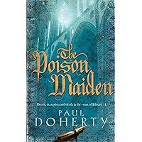 The Poison Maiden (Mathilde of Westminster Trilogy, Book 2): Deceit, deception and death in the court of Edward II The Poison Maiden (Mathilde of Westminster Trilogy, Book 2): Deceit, deception and death in the court of Edward II Kindle Paperback Hardcover