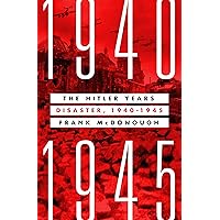 The Hitler Years: Disaster, 1940-1945 The Hitler Years: Disaster, 1940-1945 Hardcover Audible Audiobook Kindle Paperback