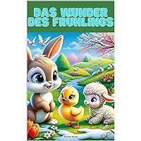 Das Wunder des Frühlings: Ein Kinderbuch (German Edition) Das Wunder des Frühlings: Ein Kinderbuch (German Edition) Kindle Paperback