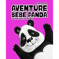 Aventure Bébé Panda: histoire pour les enfants (French Edition) Aventure Bébé Panda: histoire pour les enfants (French Edition) Kindle Paperback