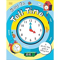 How to Tell Time: A Lift-the-Flap Guide to Telling Time How to Tell Time: A Lift-the-Flap Guide to Telling Time Board book