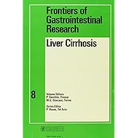 Liver Cirrhosis: Frontiers of Gastrointestinal Research Series Liver Cirrhosis: Frontiers of Gastrointestinal Research Series Hardcover