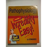 Pathophysiology Made Incredibly Easy! Pathophysiology Made Incredibly Easy! Paperback