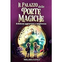 Il Palazzo delle Porte Magiche: Libro di fantasia per bambini (Italian Edition) Il Palazzo delle Porte Magiche: Libro di fantasia per bambini (Italian Edition) Kindle Paperback