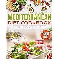 The Quick Mediterranean Diet Cookbook: Discover Your Essential Guide to Mediterranean Cooking |1200+ Days of Simple & Delicious Mediterranean Recipes |28-Day Meal Plan to Help You Create a New Lifes The Quick Mediterranean Diet Cookbook: Discover Your Essential Guide to Mediterranean Cooking |1200+ Days of Simple & Delicious Mediterranean Recipes |28-Day Meal Plan to Help You Create a New Lifes Kindle Paperback