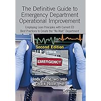 The Definitive Guide to Emergency Department Operational Improvement: Employing Lean Principles with Current ED Best Practices to Create the “No Wait” Department, Second Edition The Definitive Guide to Emergency Department Operational Improvement: Employing Lean Principles with Current ED Best Practices to Create the “No Wait” Department, Second Edition Paperback Kindle Hardcover