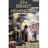 25+ Ernest Hemingway Collection. Novels. Stories. Poems: The Sun Also Rises, The Torrents of Spring, Men Without Women and others 25+ Ernest Hemingway Collection. Novels. Stories. Poems: The Sun Also Rises, The Torrents of Spring, Men Without Women and others Kindle