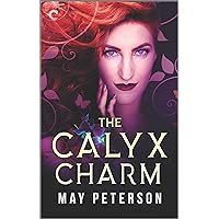 The Calyx Charm: A Fantasy Romance Novel (The Sacred Dark Book 3) The Calyx Charm: A Fantasy Romance Novel (The Sacred Dark Book 3) Kindle