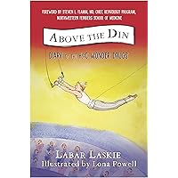 Above the Din: Diary of the HepC Wonder Drugs Above the Din: Diary of the HepC Wonder Drugs Kindle Paperback