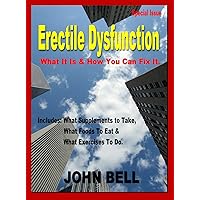 Erectile Dysfunction: What It Is and How You Can Fix It.