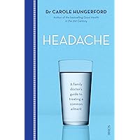 Headache: A Family Doctor's Guide to Treating a Common Ailment Headache: A Family Doctor's Guide to Treating a Common Ailment Kindle Paperback