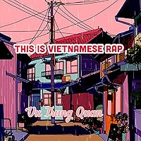 This Is Vietnamese Rap This Is Vietnamese Rap MP3 Music