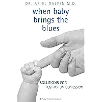 When Baby Brings The Blues: Solutions for Postpartum Depression When Baby Brings The Blues: Solutions for Postpartum Depression Kindle Paperback Digital