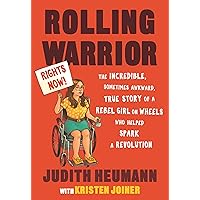 Rolling Warrior: The Incredible, Sometimes Awkward, True Story of a Rebel Girl on Wheels Who Helped Spark a Revolution Rolling Warrior: The Incredible, Sometimes Awkward, True Story of a Rebel Girl on Wheels Who Helped Spark a Revolution Paperback Audible Audiobook Kindle Audio CD