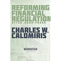 Reforming Financial Regulation After Dodd-Frank Reforming Financial Regulation After Dodd-Frank Kindle
