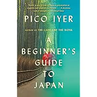 A Beginner's Guide to Japan: Observations and Provocations (Vintage Departures) A Beginner's Guide to Japan: Observations and Provocations (Vintage Departures) Paperback Kindle Hardcover