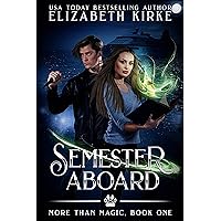 Semester Aboard: An Urban Fantasy Adventure (More than Magic Book 1) Semester Aboard: An Urban Fantasy Adventure (More than Magic Book 1) Kindle Audible Audiobook Paperback