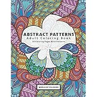 Adult Coloring Book: Abstract Patterns, 30 Coloring Pages With Patterns (Awesome Patterns)