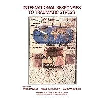 International Responses to Traumatic Stress: Humanitarian, Human Rights, Justice, Peace, and Development Contributions, Collaborative Actions, and Future Initiatives International Responses to Traumatic Stress: Humanitarian, Human Rights, Justice, Peace, and Development Contributions, Collaborative Actions, and Future Initiatives Kindle Hardcover Paperback