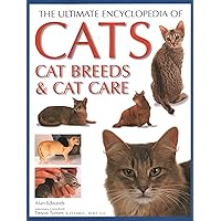 Ultimate Encyclopedia of Cats, Cat Breeds and Cat Care Ultimate Encyclopedia of Cats, Cat Breeds and Cat Care Paperback Hardcover