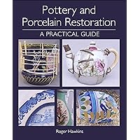 Pottery and Porcelain Restoration: A Practical Guide Pottery and Porcelain Restoration: A Practical Guide Kindle Paperback