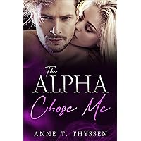 The Alpha Chose Me (Book 3 of Claimed by Alphas) The Alpha Chose Me (Book 3 of Claimed by Alphas) Kindle Paperback Hardcover