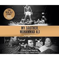 My Brother, Muhammad Ali: The Definitive Biography My Brother, Muhammad Ali: The Definitive Biography Audible Audiobook Kindle Hardcover Paperback Audio CD