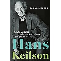 Hans Keilson – Immer wieder ein neues Leben: Biographie (German Edition) Hans Keilson – Immer wieder ein neues Leben: Biographie (German Edition) Kindle