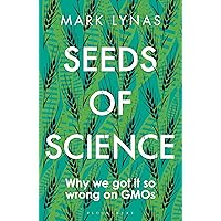 Seeds of Science: Why We Got It So Wrong On GMOs Seeds of Science: Why We Got It So Wrong On GMOs Paperback Kindle Hardcover