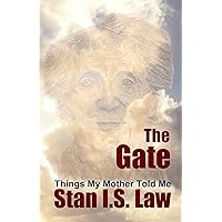 The GATE: Things my Mother told Me: Fictionalized Biography The GATE: Things my Mother told Me: Fictionalized Biography Kindle Paperback