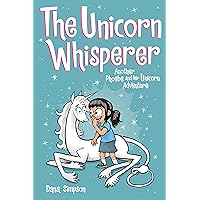 The Unicorn Whisperer: Another Phoebe and Her Unicorn Adventure (Volume 10) The Unicorn Whisperer: Another Phoebe and Her Unicorn Adventure (Volume 10) Paperback Kindle Hardcover