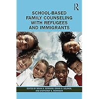 School-Based Family Counseling with Refugees and Immigrants School-Based Family Counseling with Refugees and Immigrants Kindle Hardcover Paperback