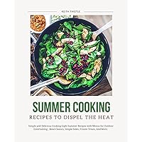 Summer Cooking : Recipes To Dispel The Heat: Beat the Heat with Over 60 Recipes that Make the Most of Summer's Cooking (Barbecues, Fruit, Salad, Ice-cream, Juice, Cocktails And So More) Summer Cooking : Recipes To Dispel The Heat: Beat the Heat with Over 60 Recipes that Make the Most of Summer's Cooking (Barbecues, Fruit, Salad, Ice-cream, Juice, Cocktails And So More) Kindle Paperback