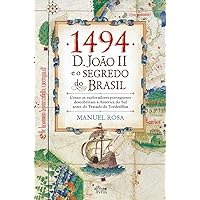 1494: D. João II e o Segredo do Brasil (Portuguese Edition) 1494: D. João II e o Segredo do Brasil (Portuguese Edition) Kindle