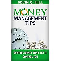 Money Management Tips: Control Money Don't Let It Control You (Budgeting your money, How to save money tips, Get out of debt fast, Live cheap, Debt free, Spend less)