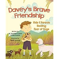 Davey's Brave Friendship : Kids and Parents Beating Fear of Dogs (Overcoming Kids' Anxiety) Davey's Brave Friendship : Kids and Parents Beating Fear of Dogs (Overcoming Kids' Anxiety) Kindle Paperback