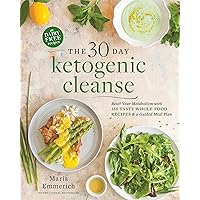 The 30-Day Ketogenic Cleanse: Reset Your Metabolism with 160 Tasty Whole-Food Recipes & a Guided Meal Plan The 30-Day Ketogenic Cleanse: Reset Your Metabolism with 160 Tasty Whole-Food Recipes & a Guided Meal Plan Paperback Kindle Spiral-bound