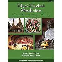 Thai Herbal Medicine: Traditional Recipes for Health and Harmony Thai Herbal Medicine: Traditional Recipes for Health and Harmony Paperback Kindle