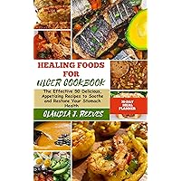 Healing Foods For Ulcer Cookbook: The Effective 50 Delicious, Appetizing Recipes to Soothe and Restore Your Stomach Health Healing Foods For Ulcer Cookbook: The Effective 50 Delicious, Appetizing Recipes to Soothe and Restore Your Stomach Health Kindle Paperback