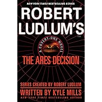 Robert Ludlum's(TM) The Ares Decision (A Covert-One novel Book 8) Robert Ludlum's(TM) The Ares Decision (A Covert-One novel Book 8) Kindle Audible Audiobook Mass Market Paperback Hardcover Paperback Audio CD
