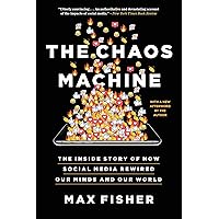 The Chaos Machine: The Inside Story of How Social Media Rewired Our Minds and Our World The Chaos Machine: The Inside Story of How Social Media Rewired Our Minds and Our World Audible Audiobook Paperback Kindle Hardcover Audio CD