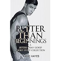 Better Than Beginnings: A Better Than Good Short Story Collection (Better Than Stories Book 5) Better Than Beginnings: A Better Than Good Short Story Collection (Better Than Stories Book 5) Kindle Audible Audiobook Paperback