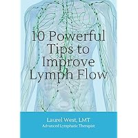 10 Powerful Tips to Improve Lymph Flow 10 Powerful Tips to Improve Lymph Flow Kindle Paperback