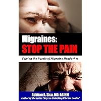 Migraine: STOP THE PAIN - Why you got it. How to fix it.